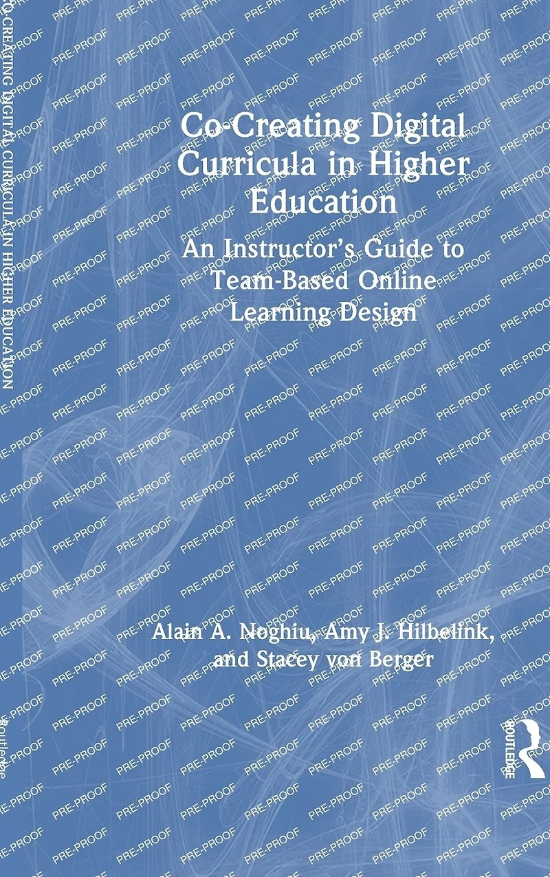 Co-Creating Digital Curricula Higher Education: An Instructor's Guide to Team-Based Online Learning Design