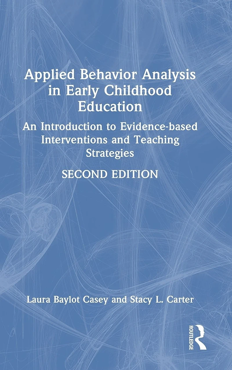 Applied Behavior Analysis Early Childhood Education: An Introduction to Evidence-based Interventions and Teaching Strategies