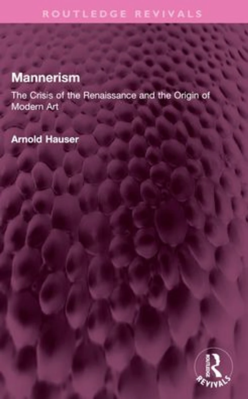 Mannerism (Vol. I and II): the Crisis of Renaissance Origin Modern Art
