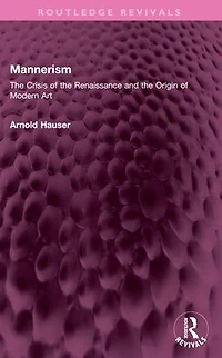 Mannerism (Vol. I and II): the Crisis of Renaissance Origin Modern Art