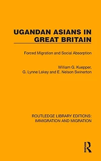 Ugandan Asians Great Britain: Forced Migration and Social Absorption
