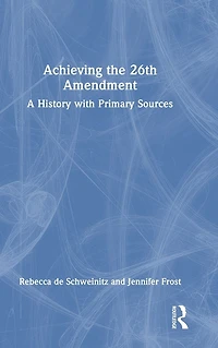 Achieving the 26th Amendment: A History with Primary Sources