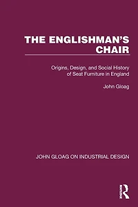 The Englishman's Chair: Origins, Design, and Social History of Seat Furniture England