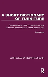 A Short Dictionary of Furniture: Containing Over 2,600 Entries That Include Terms and Names Used Britain the USA