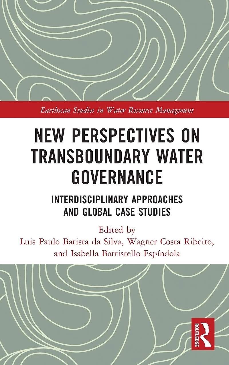 New Perspectives on Transboundary Water Governance: Interdisciplinary Approaches and Global Case Studies