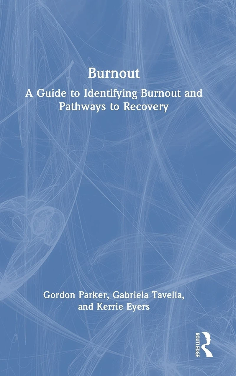 Burnout: A Guide to Identifying Burnout and Pathways Recovery