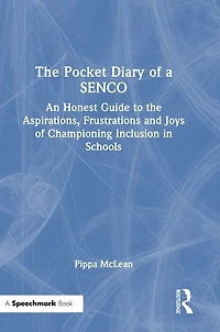 the Pocket Diary of a SENCO: An Honest Guide to Aspirations, Frustrations and Joys Championing Inclusion Schools