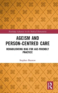 Ageism and Person-Centred Care: Rehabilitating Bias for Age-Friendly Practice
