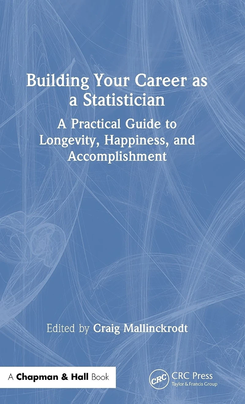 Building Your Career as A Statistician: Practical Guide to Longevity, Happiness, and Accomplishment