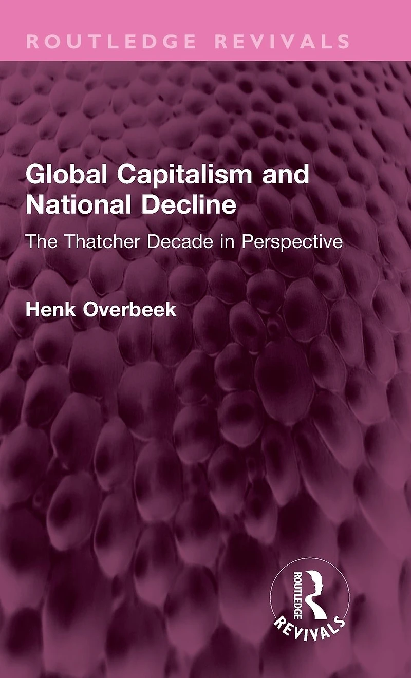 Global Capitalism and National Decline: The Thatcher Decade Perspective