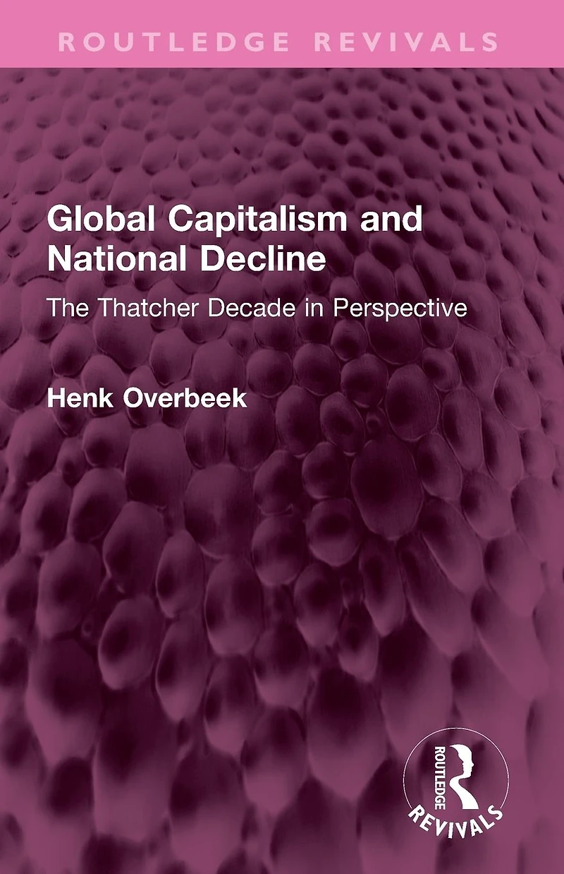 Global Capitalism and National Decline: The Thatcher Decade Perspective