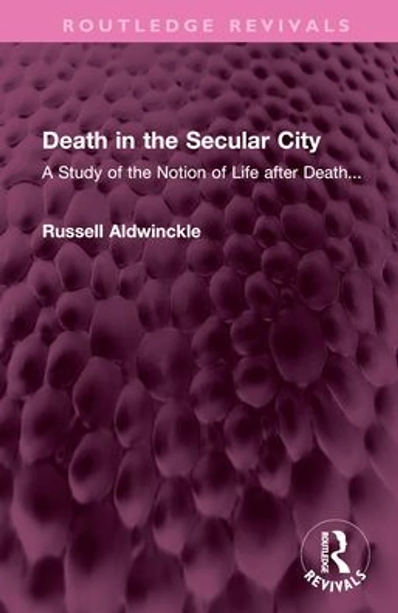 Death the Secular City: A Study of Notion Life after Death...