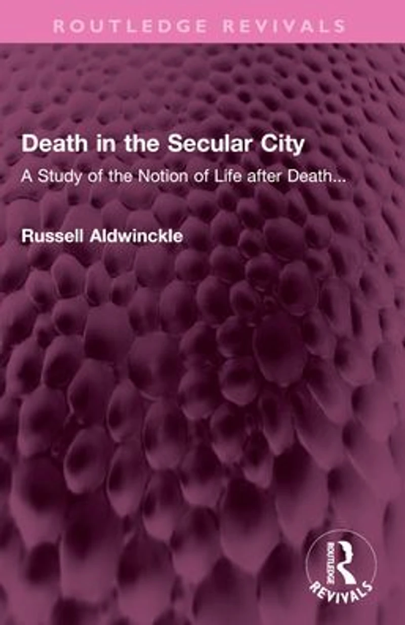 Death the Secular City: A Study of Notion Life after Death...