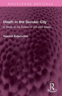 Death the Secular City: A Study of Notion Life after Death...