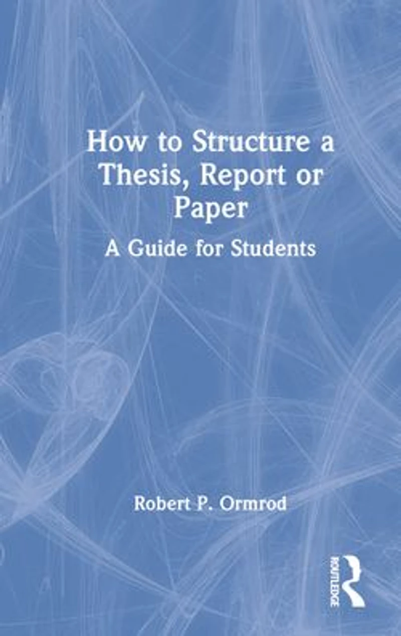 How to Structure A Thesis, Report or Paper: Guide for Students