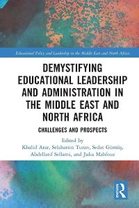 Demystifying Educational Leadership and Administration the Middle East North Africa: Challenges Prospects