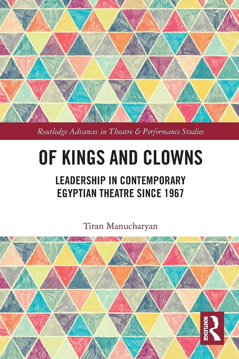 Of Kings and Clowns: Leadership Contemporary Egyptian Theatre Since 1967