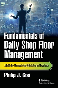 Fundamentals of Daily Shop Floor Management: A Guide for Manufacturing Optimization and Excellence