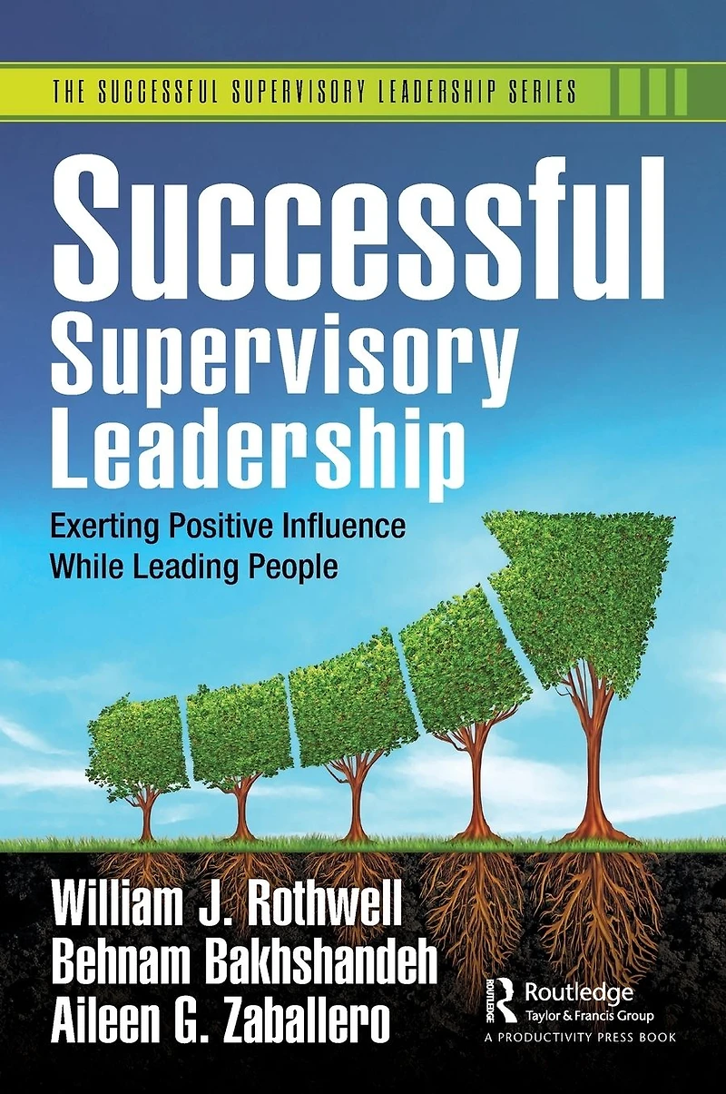Successful Supervisory Leadership: Exerting Positive Influence While Leading People