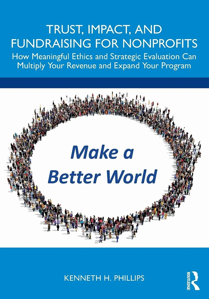 Trust, Impact, and Fundraising for Nonprofits: How meaningful ethics strategic evaluation can multiply your revenue expand program