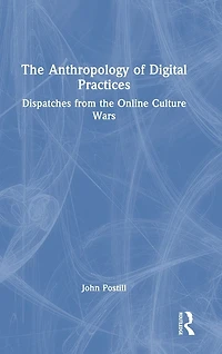 the Anthropology of Digital Practices: Dispatches from Online Culture Wars