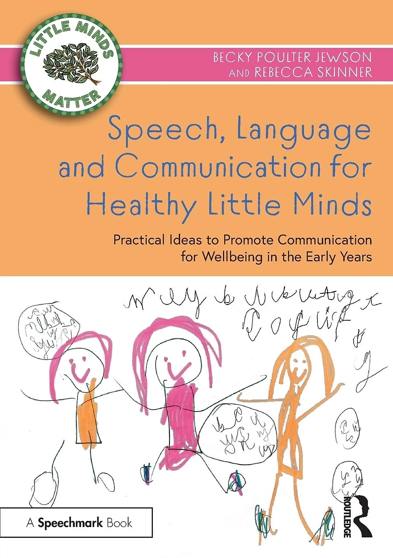 Speech, Language and Communication for Healthy Little Minds: Practical Ideas to Promote Wellbeing the Early Years
