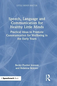 Speech, Language and Communication for Healthy Little Minds: Practical Ideas to Promote Wellbeing the Early Years