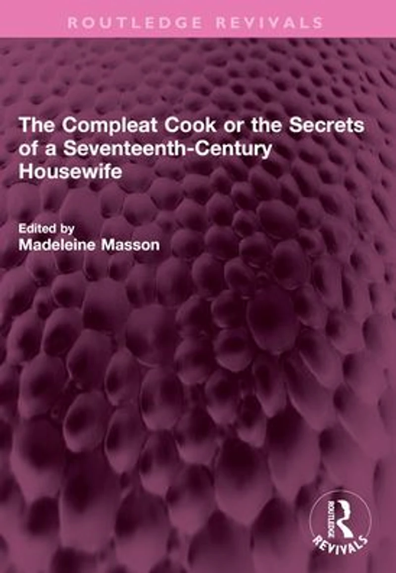 the Compleat Cook or Secrets of a Seventeenth-Century Housewife