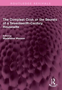 the Compleat Cook or Secrets of a Seventeenth-Century Housewife