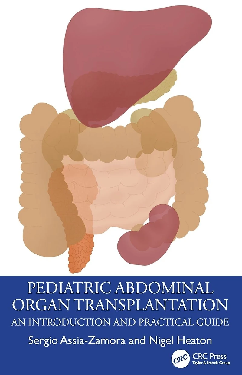 Pediatric Abdominal Organ Transplantation: An Introduction and Practical guide