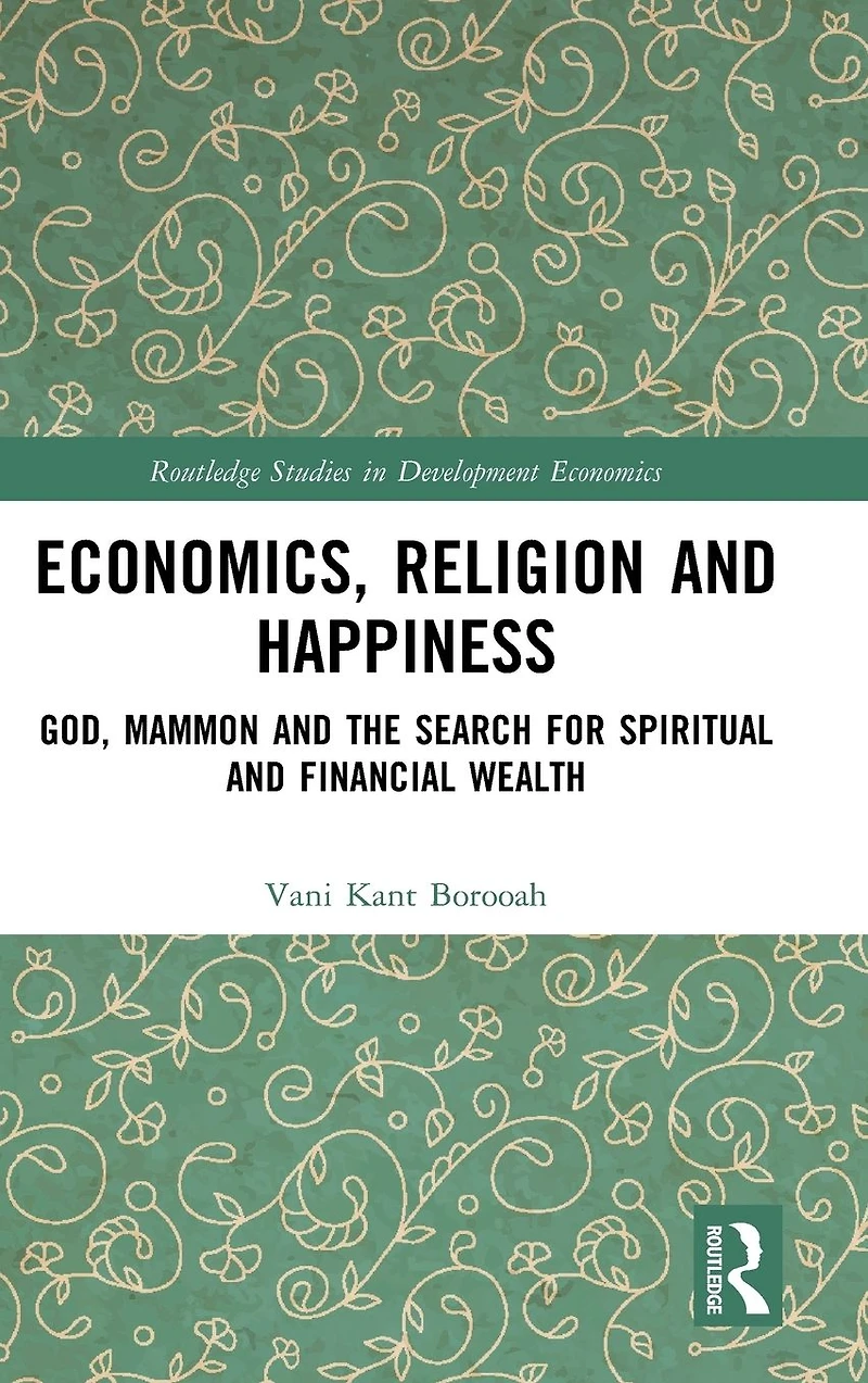 Economics, Religion and Happiness: God, Mammon the Search for Spiritual Financial Wealth