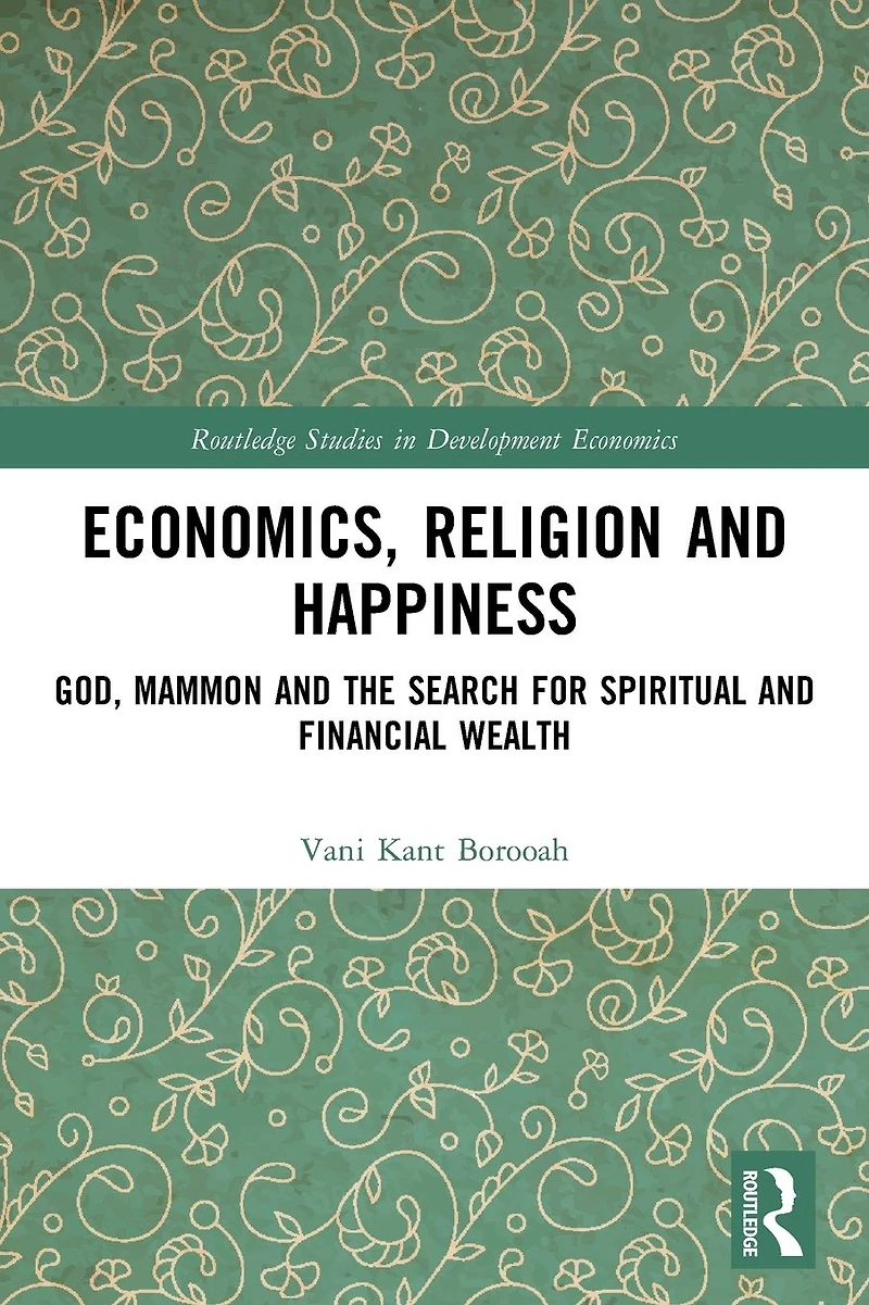 Economics, Religion and Happiness: God, Mammon the Search for Spiritual Financial Wealth