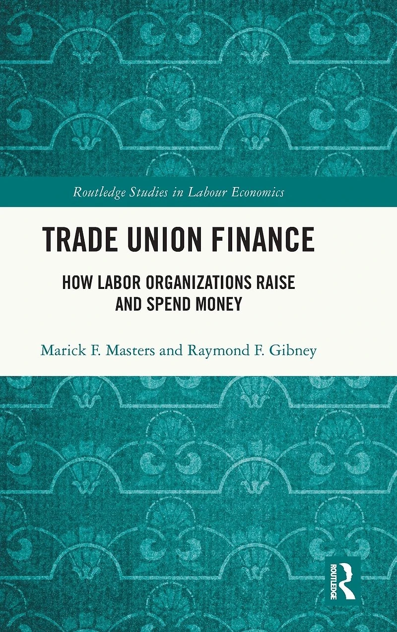 Trade Union Finance: How Labor Organizations Raise and Spend Money