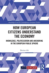 How European Citizens Understand the Economy: Knowledge, Politicization and Anchoring Public Sphere
