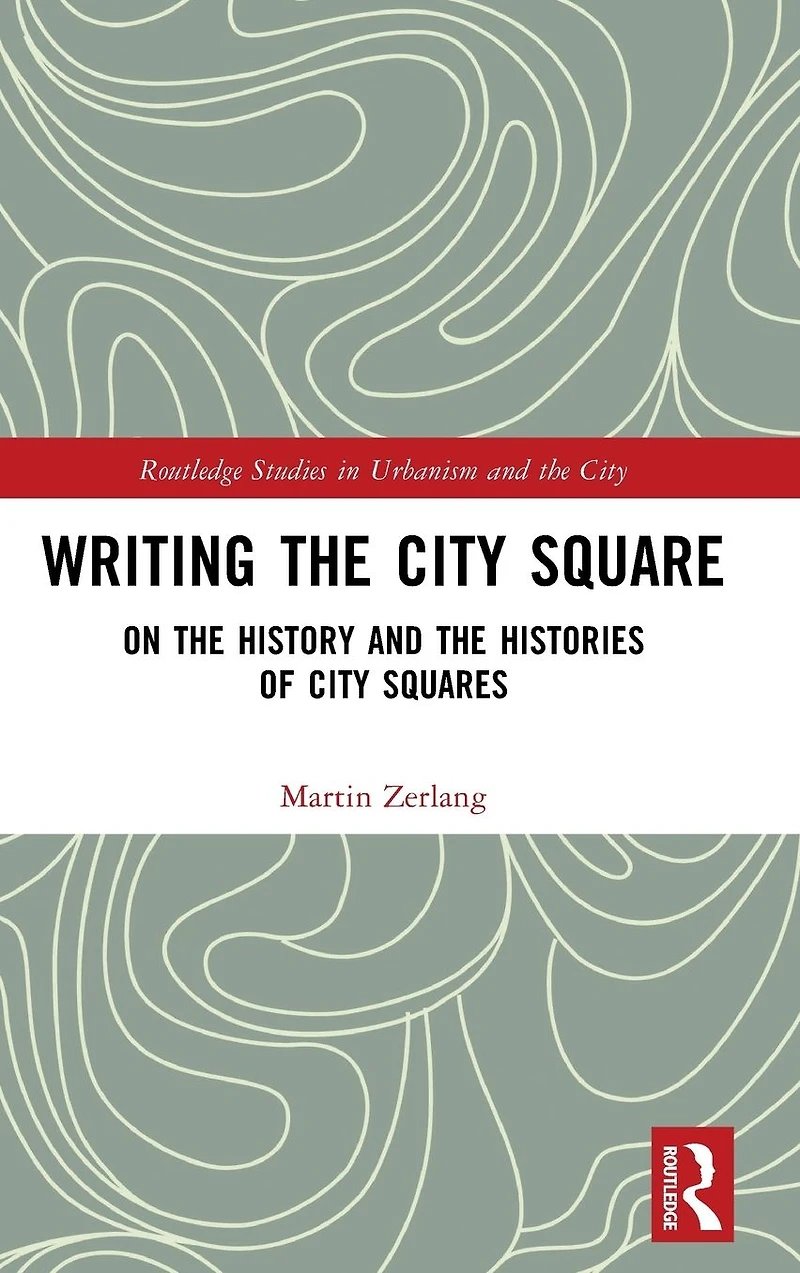 Writing the City Square: On History and Histories of Squares