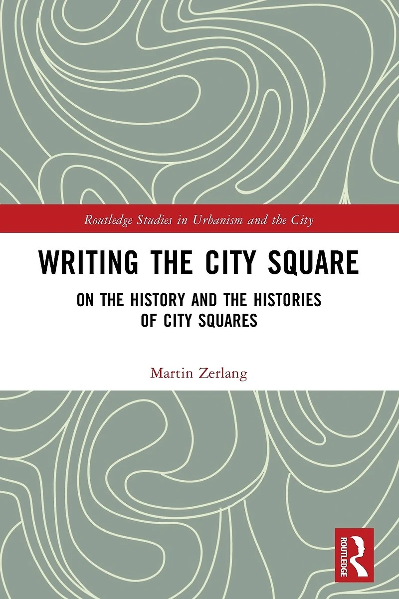 Writing the City Square: On History and Histories of Squares