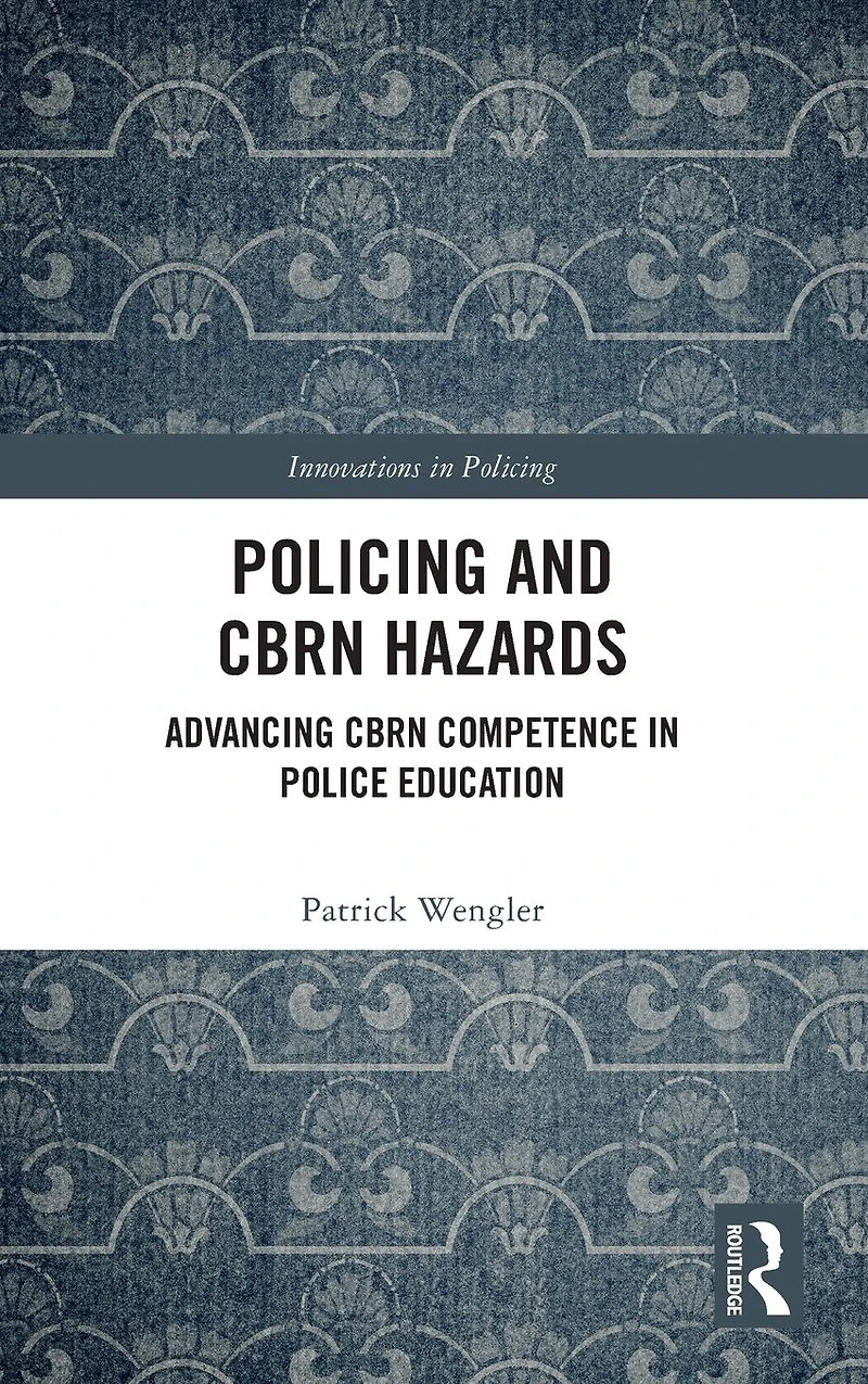 Policing and CBRN Hazards: Advancing Competence Police Education