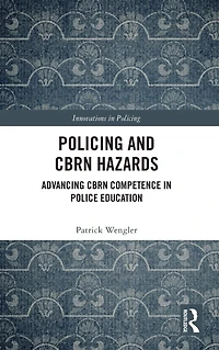 Policing and CBRN Hazards: Advancing Competence Police Education