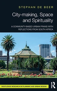 City-making, Space and Spirituality: A Community-Based Urban Praxis with Reflections from South Africa