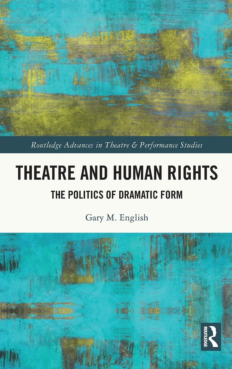Theatre and Human Rights: The Politics of Dramatic Form