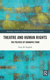 Theatre and Human Rights: The Politics of Dramatic Form