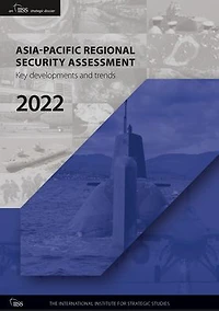 Asia-Pacific Regional Security Assessment 2022: Key Developments and Trends