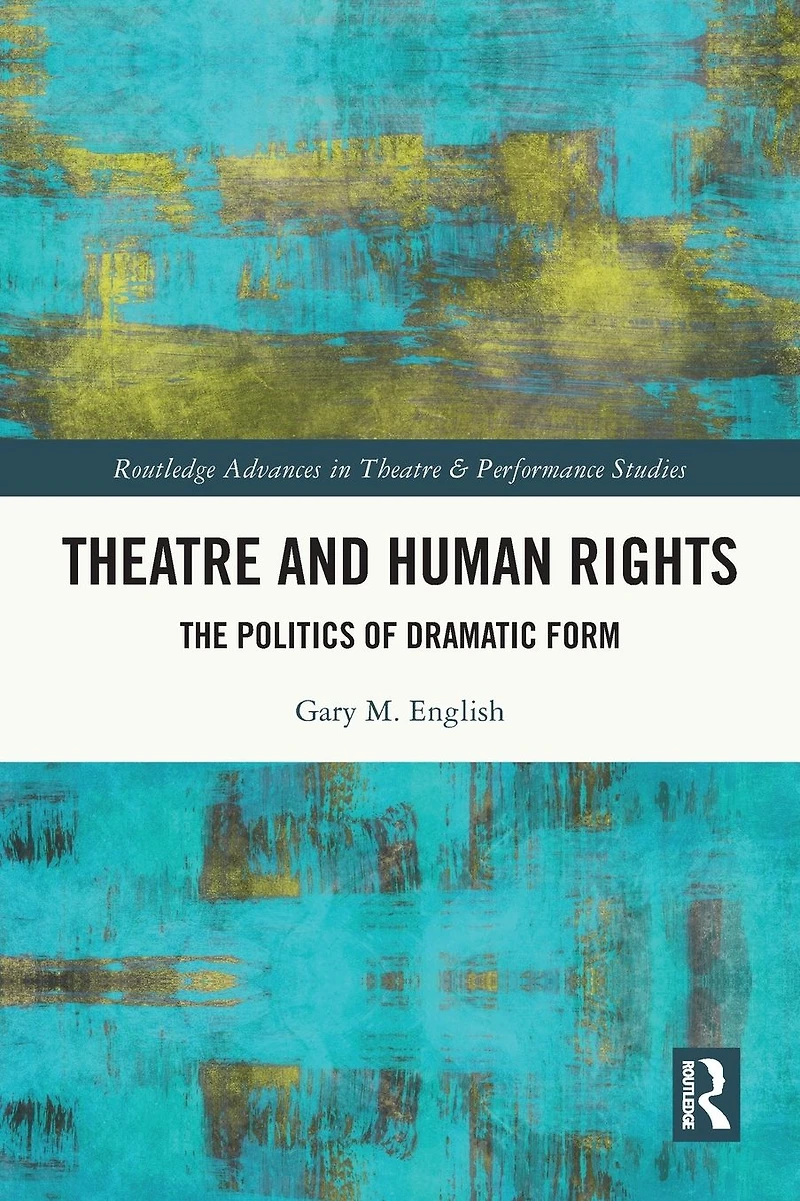 Theatre and Human Rights: The Politics of Dramatic Form