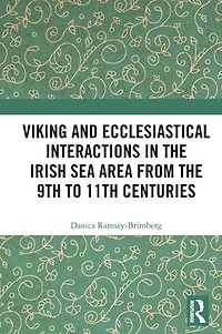 Viking and Ecclesiastical Interactions the Irish Sea Area from 9th to 11th Centuries