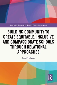 Building Community to Create Equitable, Inclusive and Compassionate Schools through Relational Approaches