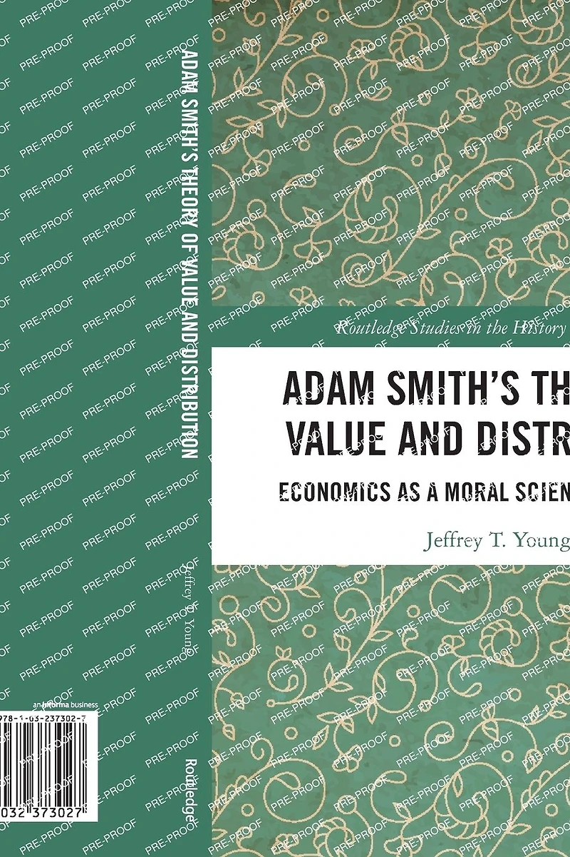 Adam Smith's Theory of Value and Distribution: Economics as a Moral Science Once Again