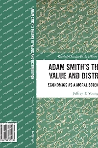 Adam Smith's Theory of Value and Distribution: Economics as a Moral Science Once Again