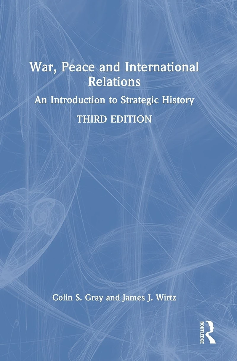 War, Peace and International Relations: An Introduction to Strategic History