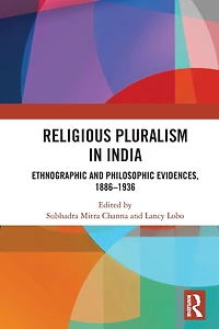 Religious Pluralism India: Ethnographic and Philosophic Evidences, 1886-1936