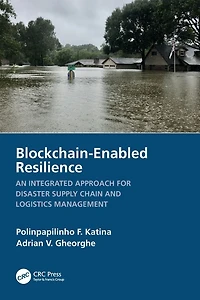 Blockchain-Enabled Resilience: An Integrated Approach for Disaster Supply Chain and Logistics Management